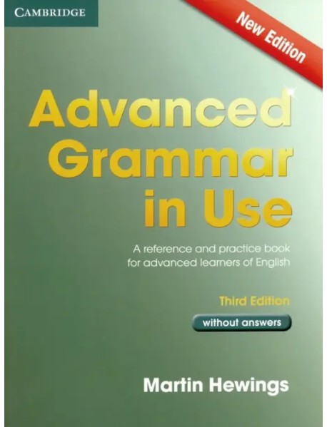 Advanced Grammar in Use. A self-study reference and practice book for advanced learners of English without answers