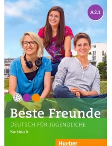Beste Freunde. Deutsch fur Jugendliche. Kursbuch. A2.1 Beste Freunde. Deutsch fur Jugendliche. Kursbuch. A2.1