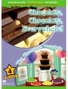 Chocolate, Chocolate, Everywhere! The Chocolate Fountain. Level 4 Chocolate, Chocolate, Everywhere! The Chocolate Fountain. Level 4