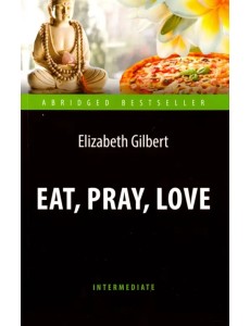 Eat, Pray, Love Eat, Pray, Love