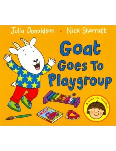 Goat Goes to Playgroup. Board book