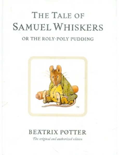 Tale of Samuel Whiskers or The Roly-Poly Pudding