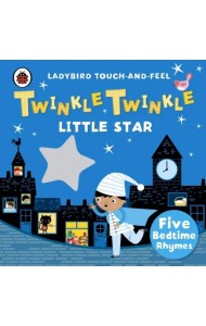 Twinkle, Twinkle, Little Star: Ladybird Touch and Feel Rhymes. Board book