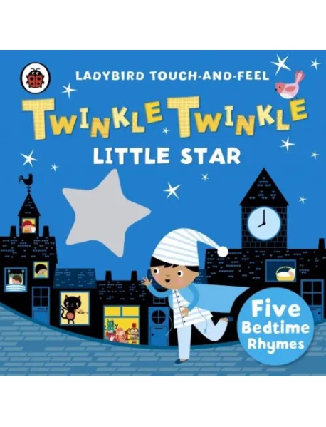 Twinkle, Twinkle, Little Star: Ladybird Touch and Feel Rhymes. Board book