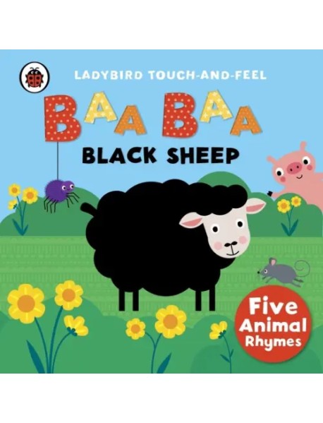 Baa, Baa, Black Sheep: Ladybird Touch and Feel Rhymes. Board book