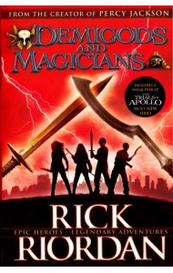Demigods and Magicians: Three Stories from the World of Percy Jackson and the Kane Chronicles
