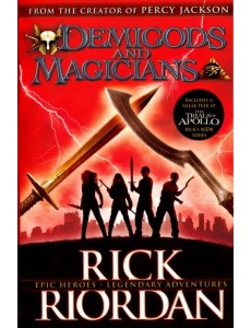Demigods and Magicians: Three Stories from the World of Percy Jackson and the Kane Chronicles
