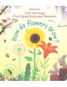 How Do Flowers Grow? How Do Flowers Grow?