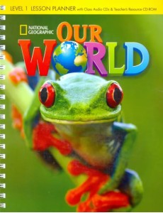 Our World 1: Lesson Planner with Class Audio CDs and Teacher