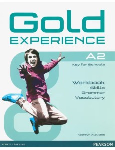 Gold Experience A2. Language and Skills Workbook Gold Experience A2. Language and Skills Workbook