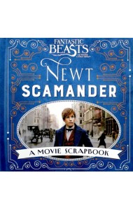 Fantastic Beasts and Where to Find Them. Newt Scamander. A Movie Scrapbook