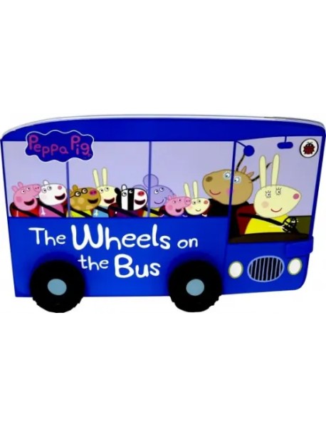 Peppa Pig: The Wheels on the Bus. Board book