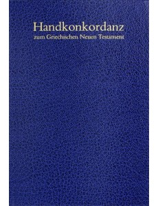 Handkonkordanz zum Griechischen Neuen Testament Handkonkordanz zum Griechischen Neuen Testament