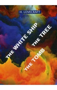 The White Ship. The Tree. The Tomb