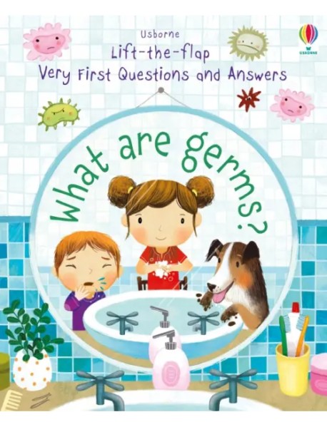 Lift-the-flap Very First Questions and Answers: What are Germs?