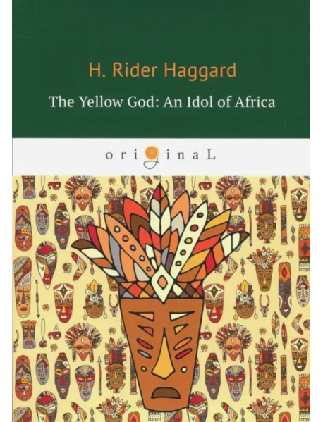 The Yellow God. An Idol of Africa