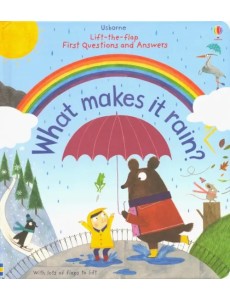 Lift-the-flap Very First Questions and Answers: What Makes it Rain? Lift-the-flap Very First Questions and Answers: What Makes it Rain?