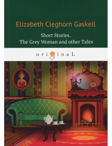 Short Stories. The Grey Woman and other Tales