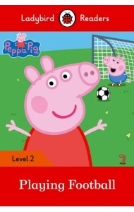 Peppa Pig: Playing Football - Ladybird Readers Level 2