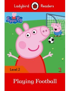 Peppa Pig: Playing Football - Ladybird Readers Level 2 Peppa Pig: Playing Football - Ladybird Readers Level 2