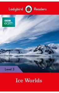 BBC Earth. Ice Worlds