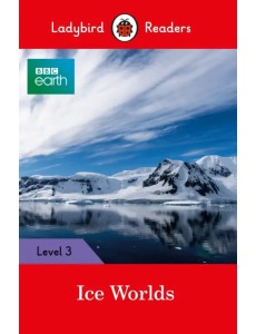 BBC Earth. Ice Worlds