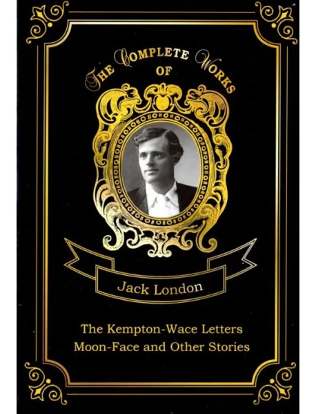 The Kempton-Wace Letters and Moon-Face and Other Stories