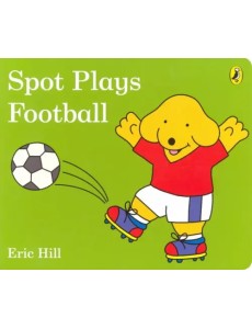 Spot Plays Football (board bk)