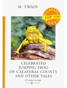 Celebrated Jumping Frog of Calaveras County and Other Tales