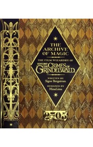 Archive of Magic. The Film Wizardry of Fantastic Beasts: Crimes of Grindelwald