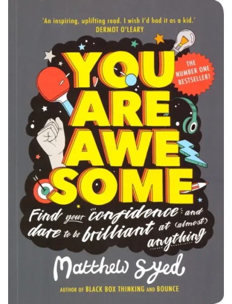 You Are Awesome. Find Your Confidence and Dare to be Brilliant at (Almost) Anything