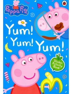 Yum! Yum! Yum! Sticker Activity Book Yum! Yum! Yum! Sticker Activity Book