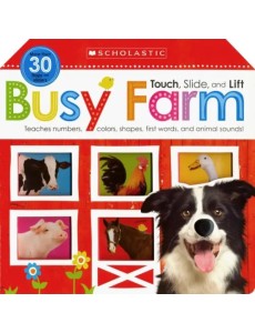 Touch, Slide, and Lift. Busy Farm Touch, Slide, and Lift. Busy Farm