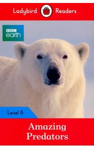 BBC Earth. Amazing Predators