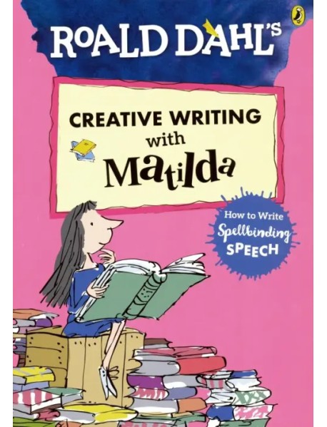 Creative Writing with Matilda. How to Write Spellbinding Speech