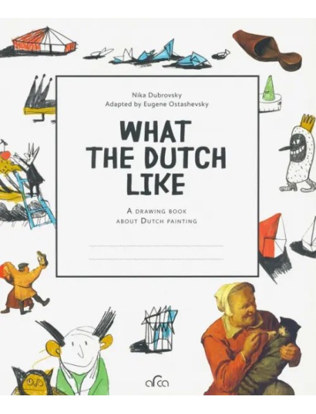 What the Dutch Like. A drawing book about Dutch