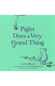 Winnie-the-Pooh. Piglet Does a Very Grand Thing