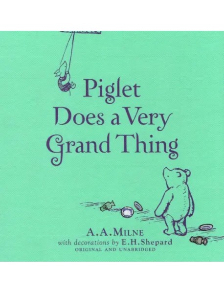 Winnie-the-Pooh. Piglet Does a Very Grand Thing