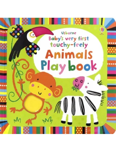 Baby's Very First Touchy-Feely Animals Playbook. Board book