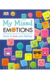 My Mixed Emotions. Learn to Love Your Feelings