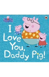 I Love You, Daddy Pig
