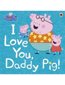 I Love You, Daddy Pig