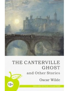 The Canterville Ghost and Other Stories The Canterville Ghost and Other Stories
