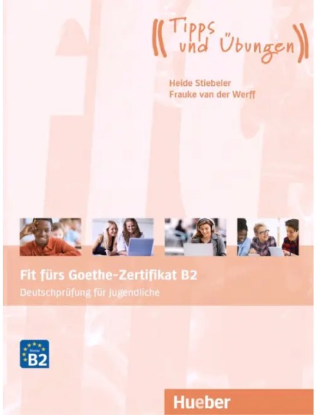 Fit furs Goethe-Zertifikat B2. Ubungsbuch mit Audios Online. Deutschprufung fur Jugendliche