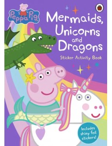 Peppa Pig. Mermaids, Unicorns and Dragons Sticker Activity Book Peppa Pig. Mermaids, Unicorns and Dragons Sticker Activity Book