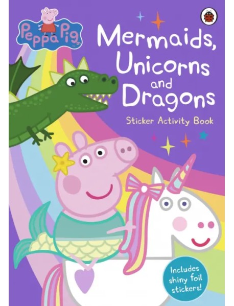 Peppa Pig. Mermaids, Unicorns and Dragons Sticker Activity Book