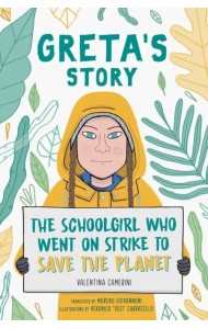 Greta's Story. The Schoolgirl Who Went on Strike to Save the Planet