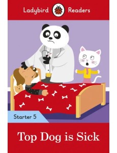 Top Dog is Sick. Starter. Level 5 Top Dog is Sick. Starter. Level 5