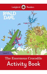 Roald Dahl: The Enormous Crocodile. Level 3. Activity Book