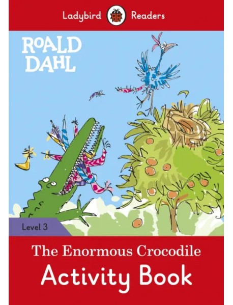 Roald Dahl: The Enormous Crocodile. Level 3. Activity Book